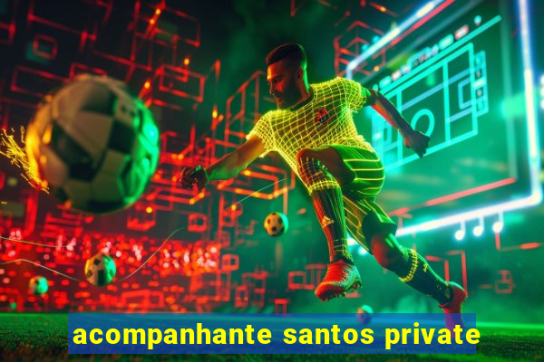 acompanhante santos private